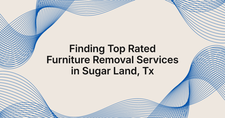 top rated furniture removal services in Sugar Land, TX